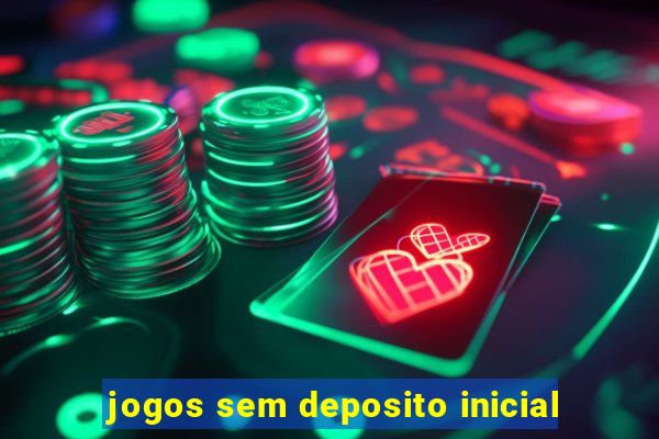 jogos sem deposito inicial